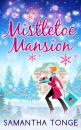Скачать Mistletoe Mansion - Samantha  Tonge
