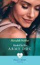 Скачать Healed By Her Army Doc - Meredith  Webber