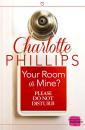 Скачать Your Room or Mine?: - Charlotte  Phillips