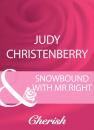 Скачать Snowbound With Mr Right - Judy  Christenberry