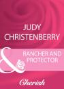 Скачать Rancher And Protector - Judy  Christenberry