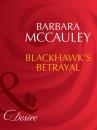 Скачать Blackhawk's Betrayal - Barbara  McCauley