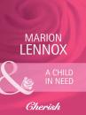 Скачать A Child in Need - Marion  Lennox
