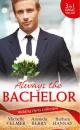 Скачать Wedding Party Collection: Always The Bachelor: Best Man's Conquest / One Night with the Best Man / The Bridesmaid's Best Man - Michelle  Celmer