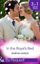 Скачать In the Royal's Bed: Wanted: Royal Wife and Mother - Marion  Lennox