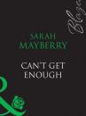 Скачать Can't Get Enough - Sarah  Mayberry