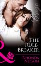 Скачать The Rule-Breaker - Rhonda Nelson