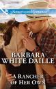 Скачать A Rancher of Her Own - Barbara Daille White