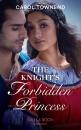 Скачать The Knight’s Forbidden Princess - Carol  Townend