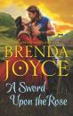 Скачать A Sword Upon the Rose - Brenda  Joyce