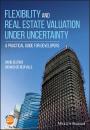 Скачать Flexibility and Real Estate Valuation under Uncertainty - David  Geltner
