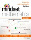 Скачать Mindset Mathematics: Visualizing and Investigating Big Ideas, Grade 5 - Джо Боулер
