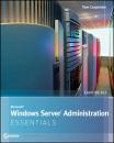 Скачать Microsoft Windows Server Administration Essentials - Tom  Carpenter