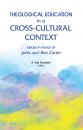Скачать Theological Education in a Cross-Cultural Context - Группа авторов
