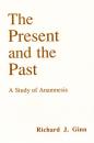 Скачать The Present and the Past - Richard J. Ginn