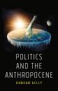 Скачать Politics and the Anthropocene - Duncan Kelly