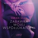 Скачать Zabawka mojej współlokatorki - opowiadanie erotyczne - Sarah Skov