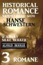 Скачать Hanseschwestern - Historical Romance Sammelband 6020: 3 Romane - Alfred Bekker