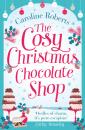 Скачать The Cosy Christmas Chocolate Shop - Caroline Roberts