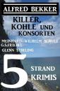 Скачать 5 Strand Krimis: Killer, Kohle und Konsorten - Alfred Bekker