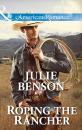 Скачать Roping the Rancher - Julie Benson