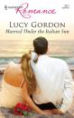 Скачать Married Under The Italian Sun - Lucy Gordon