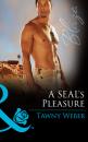Скачать A SEAL's Pleasure - Tawny Weber