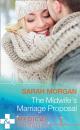 Скачать The Midwife's Marriage Proposal - Sarah Morgan