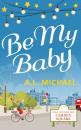 Скачать Be My Baby - A. L. Michael