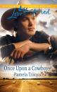 Скачать Once Upon a Cowboy - Pamela Tracy