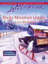 Скачать Rocky Mountain Legacy - Lois Richer