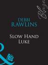 Скачать Slow Hand Luke - Debbi Rawlins