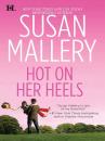 Скачать Hot on Her Heels - Susan Mallery