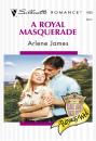 Скачать A Royal Masquerade - Arlene James
