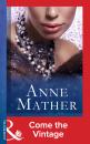 Скачать Come The Vintage - Anne Mather