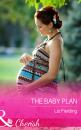 Скачать The Baby Plan - Liz Fielding