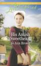 Скачать His Amish Sweetheart - Jo Ann Brown