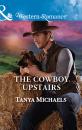 Скачать The Cowboy Upstairs - Tanya Michaels
