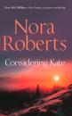 Скачать Considering Kate - Nora Roberts