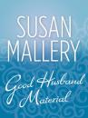 Скачать Good Husband Material - Susan Mallery