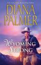 Скачать Wyoming Strong - Diana Palmer
