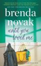 Скачать Until You Loved Me - Brenda Novak