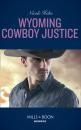 Скачать Wyoming Cowboy Justice - Nicole Helm