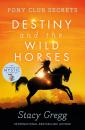 Скачать Destiny and the Wild Horses - Stacy Gregg