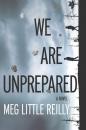 Скачать We Are Unprepared - Meg Little Reilly