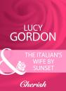 Скачать The Italian's Wife By Sunset - Lucy Gordon
