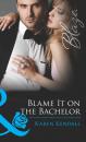 Скачать Blame It on the Bachelor - Karen Kendall