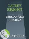Скачать Shadowing Shahna - Laurey Bright