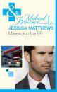 Скачать Maverick In The Er - Jessica Matthews