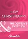 Скачать The Cowboy's Secret Son - Judy Christenberry